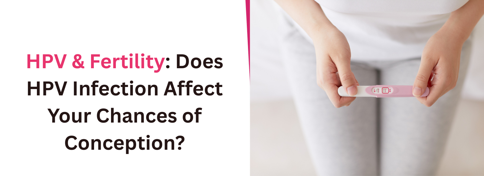 HPV & Fertility: Does HPV Infection Affect Your Chances of Conception?