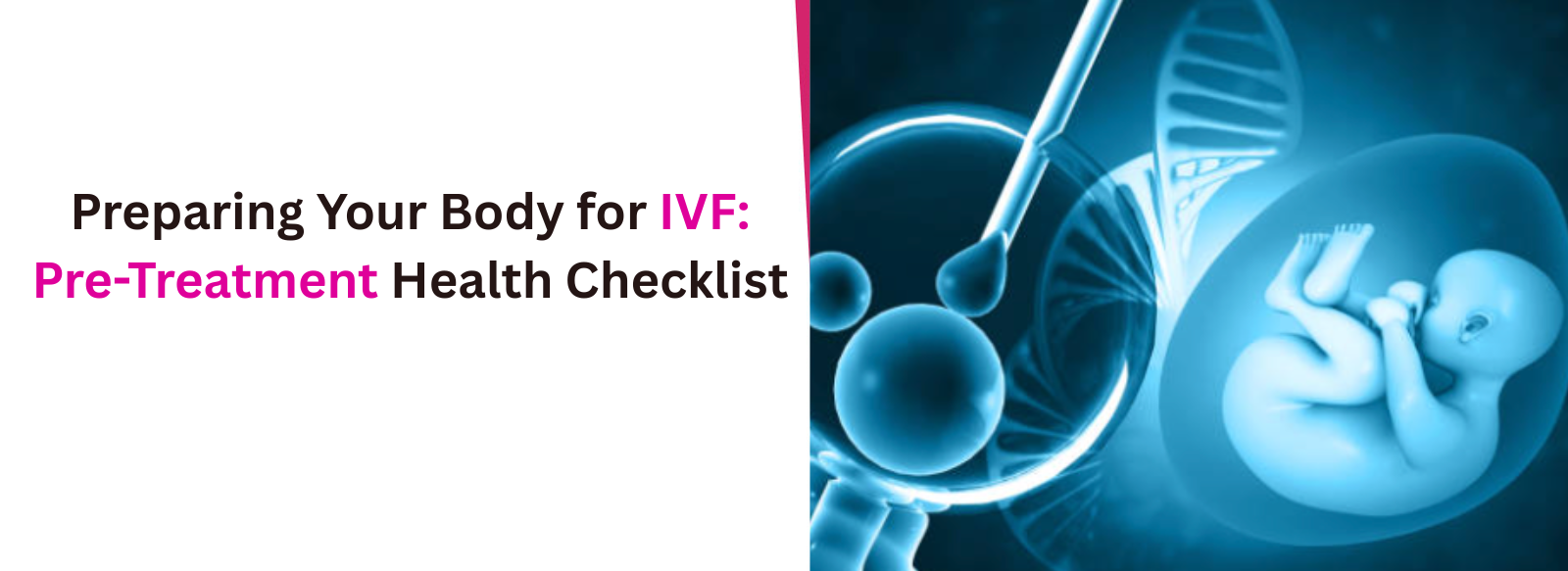 Preparing Your Body for IVF: Pre-Treatment Health Checklist
