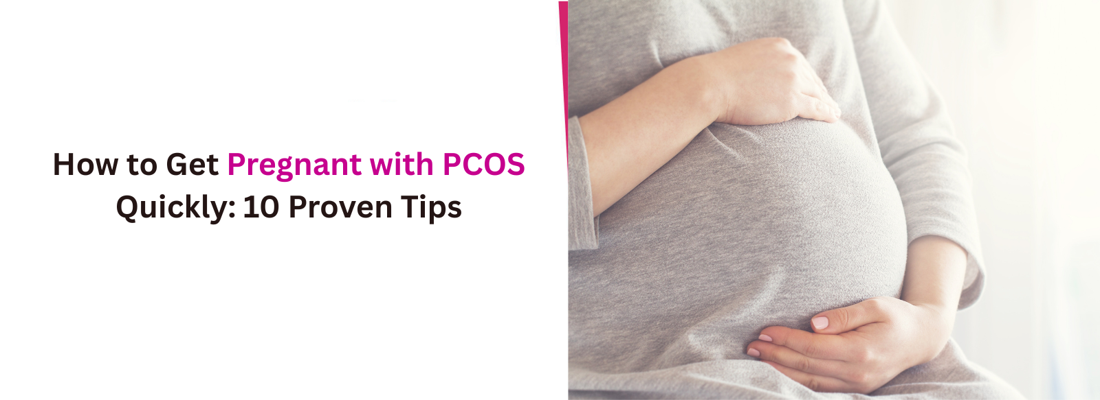 How to Get Pregnant with PCOS Quickly: 10 Proven Tips
