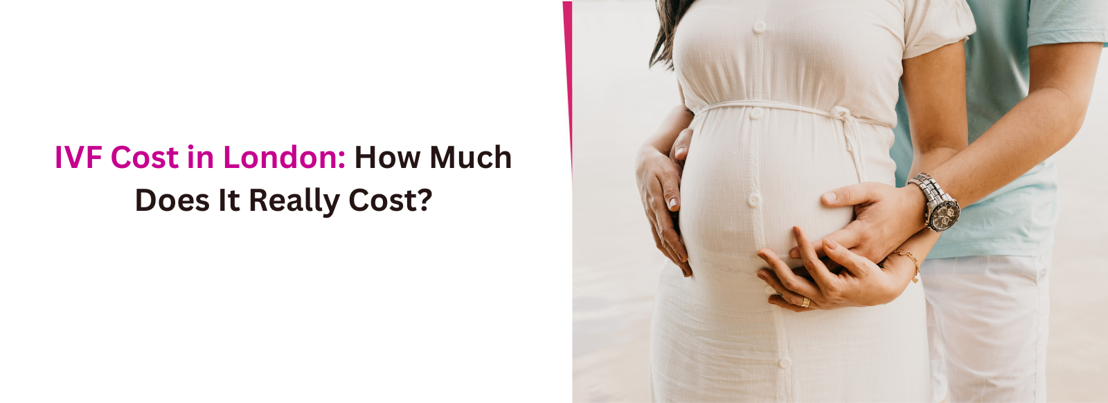 IVF Cost in London: How Much Does It Really Cost?