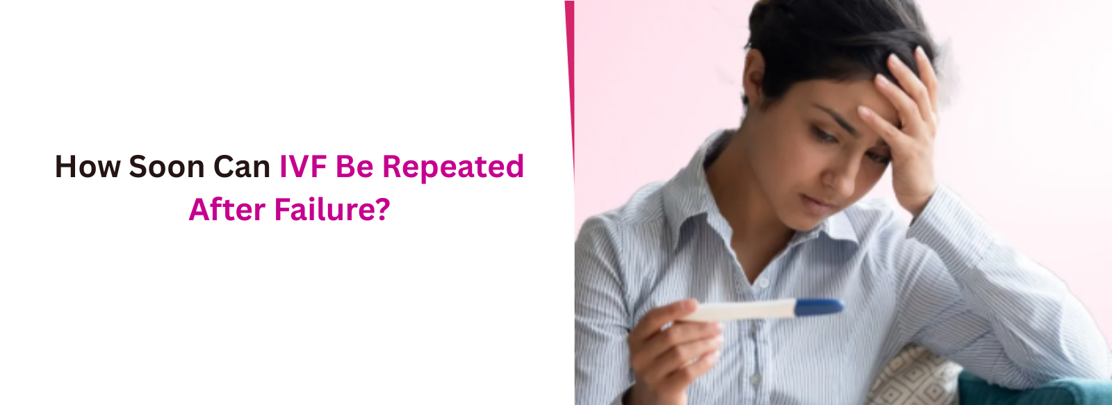 How Soon Can IVF Be Repeated After Failure?