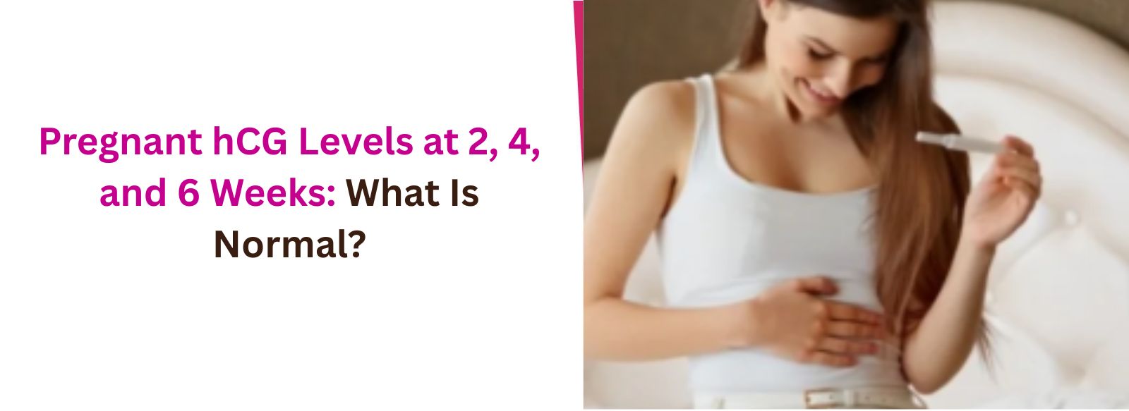 Pregnant hCG Levels at 2, 4, and 6 Weeks: What Is Normal?