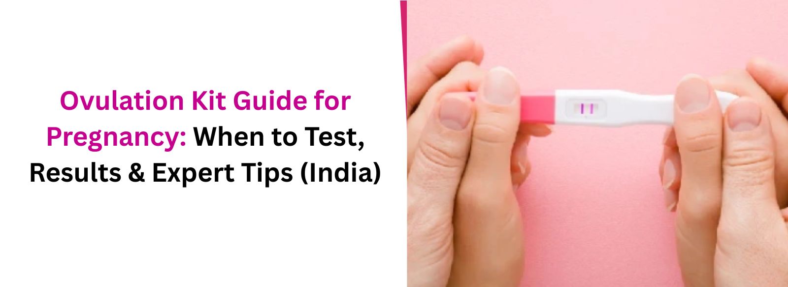 Ovulation Kit Guide for Pregnancy: When to Test, Results & Expert Tips (India)