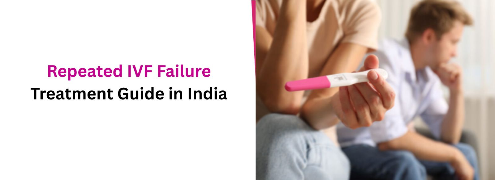 Repeated IVF Failure Treatment Guide in India