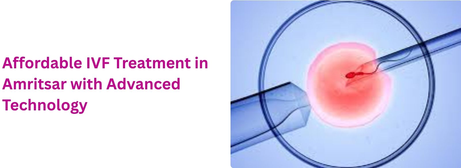 Affordable IVF Treatment in Amritsar with Advanced Technology