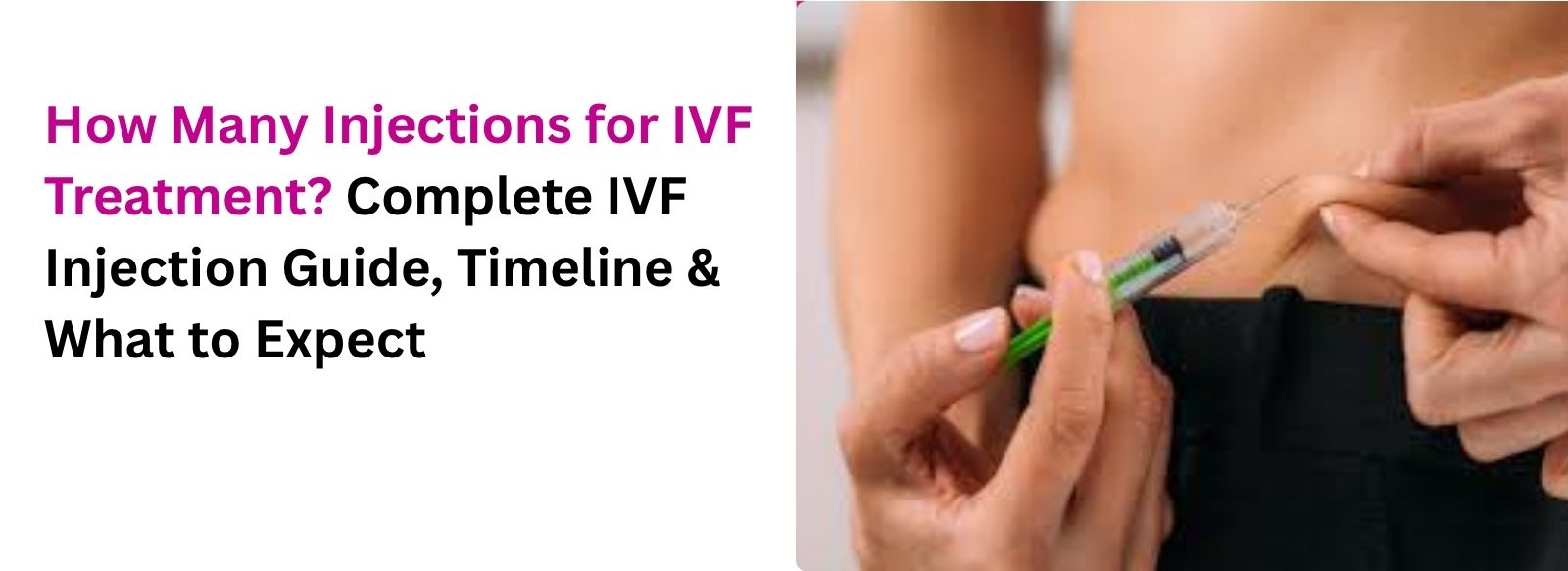 How Many Injections for IVF Treatment? Complete IVF Injection Guide, Timeline & What to Expect