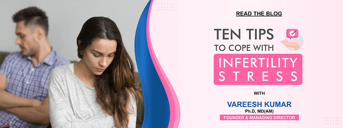 Ten Tips to cope with Infertility Stress