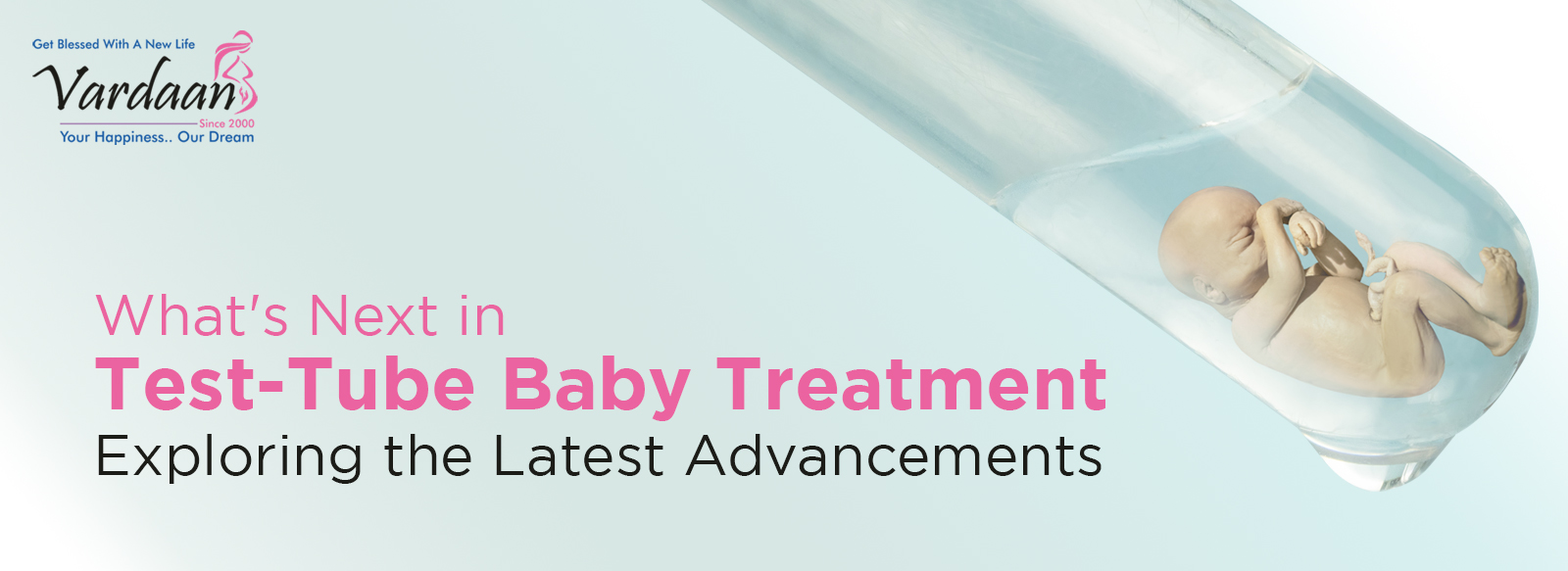 What's Next in Test-Tube Baby Treatment? Exploring the Latest Advancements