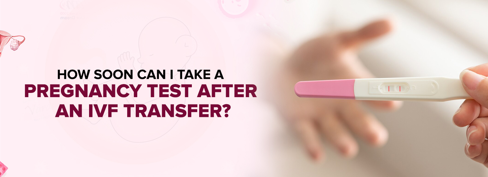 How soon may I take a pregnancy test with an IVF transfer?