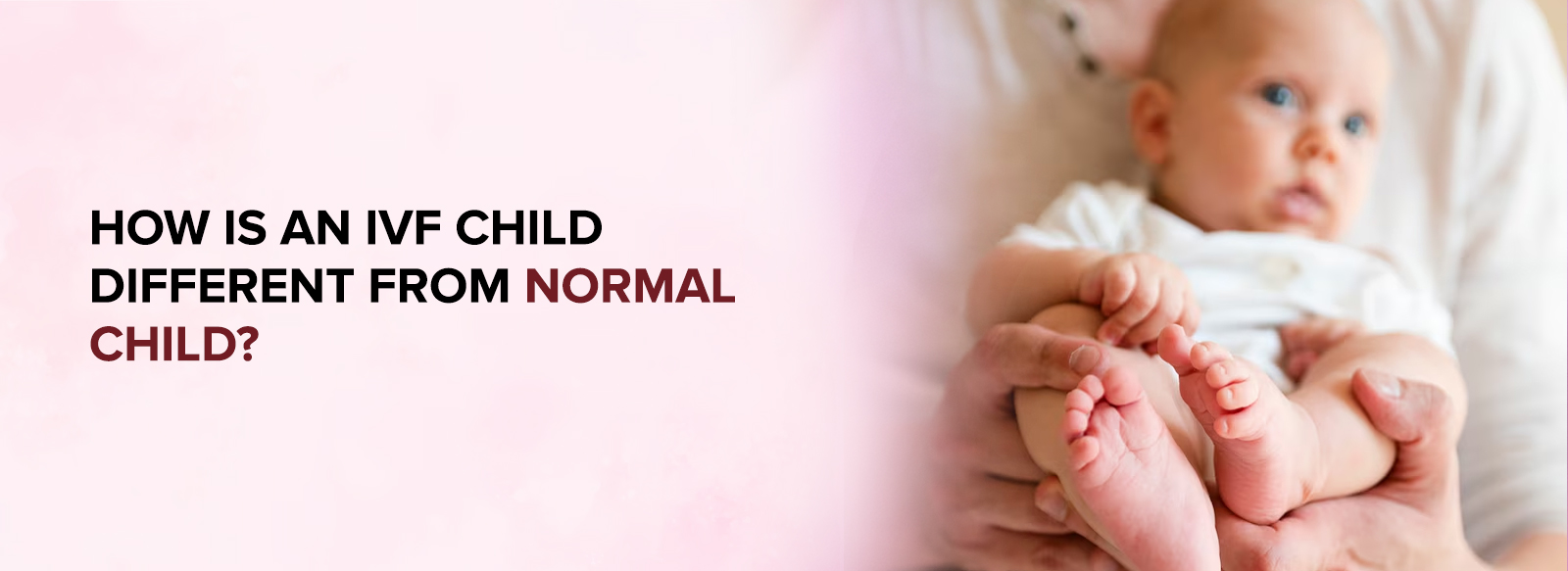 How is an IVF Child Different from a Normal Child?