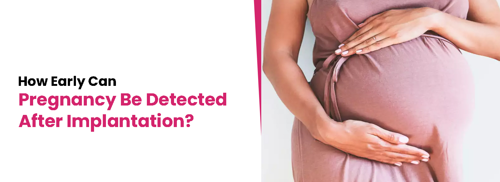 How Early Can Pregnancy Be Detected After Implantation?