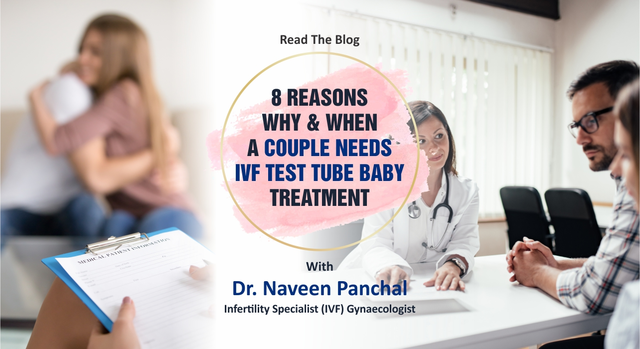 TOP 8 reason why and when couple need a IVF test tube baby treatment