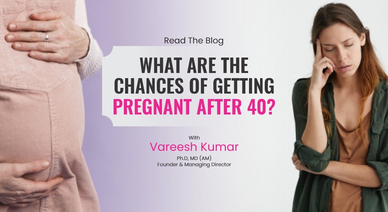 What Are The Chances Of Getting Pregnant After 40?