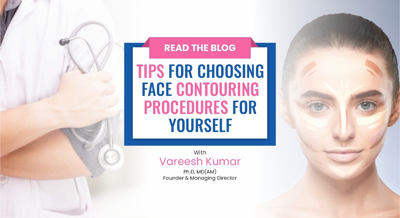 Tips for choosing face contouring procedures?
