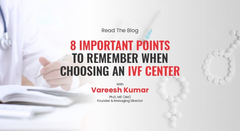 8 Important Points To Remember When Choosing An IVF Center