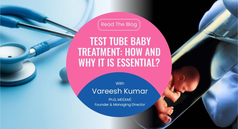 Test Tube Baby Treatment: How and Why it is Essential?