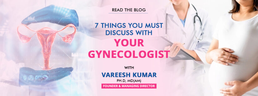 7 things you must discuss with your gynecologist