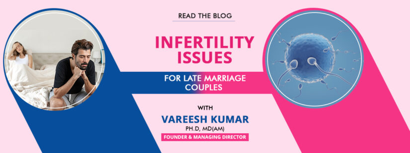 Infertility issues for Late Marriage Couples