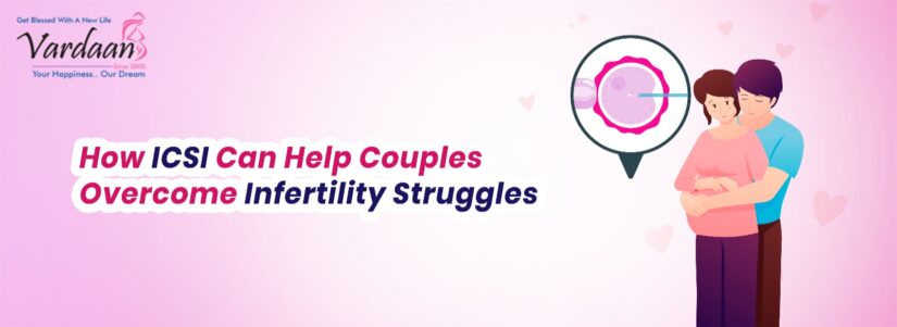 How ICSI Can Help Couples Overcome Infertility Struggles