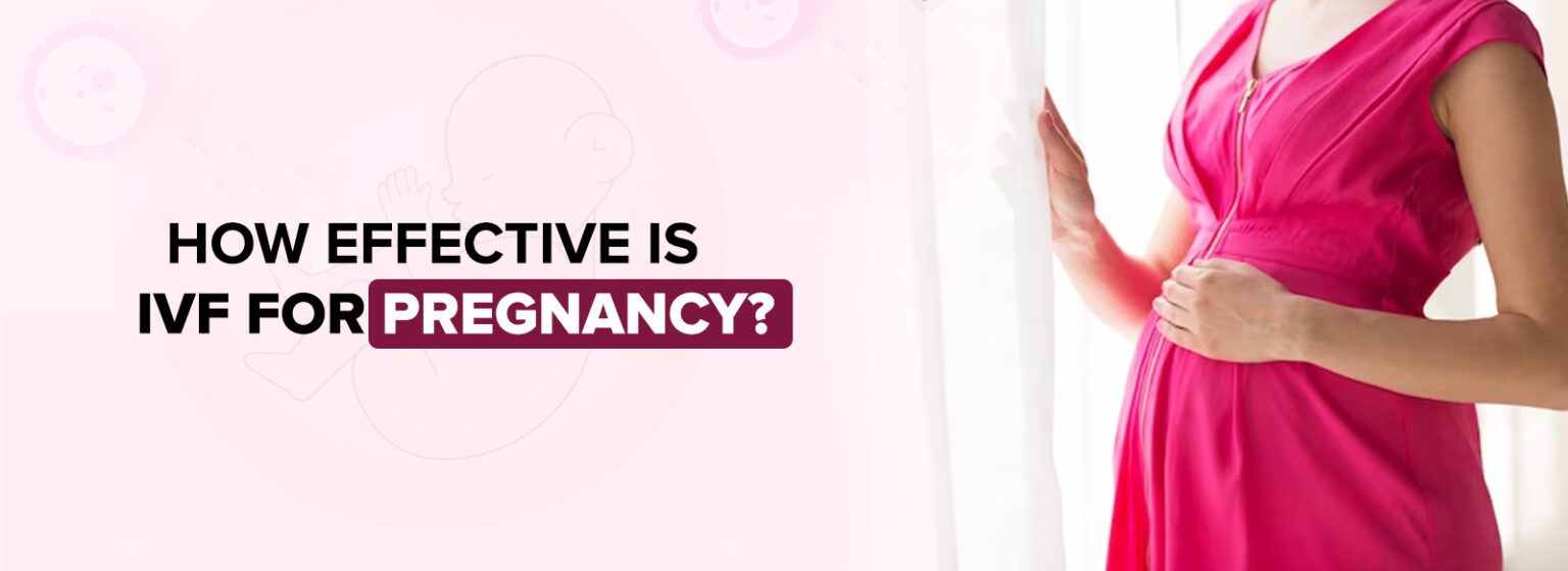How Effective is IVF for Pregnancy?