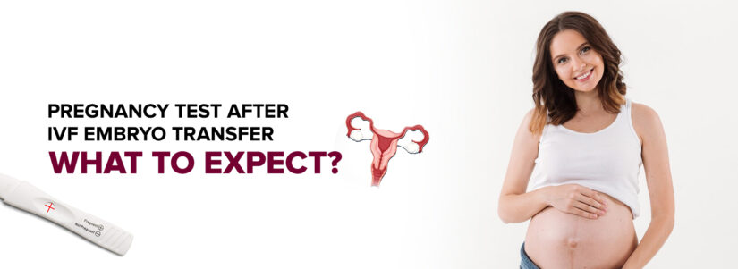 Pregnancy Test After IVF Embryo Transfer: What to Expect?