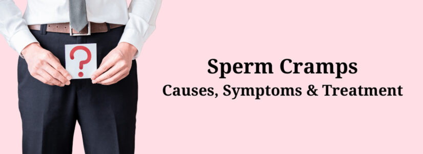 What Are Sperm Cramps? Causes, Symptoms, Diagnosis, & Treatment