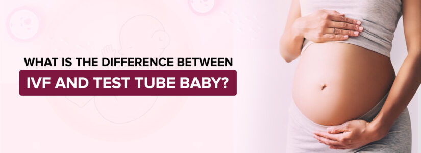 What is the Difference Between IVF and Test Tube Baby?