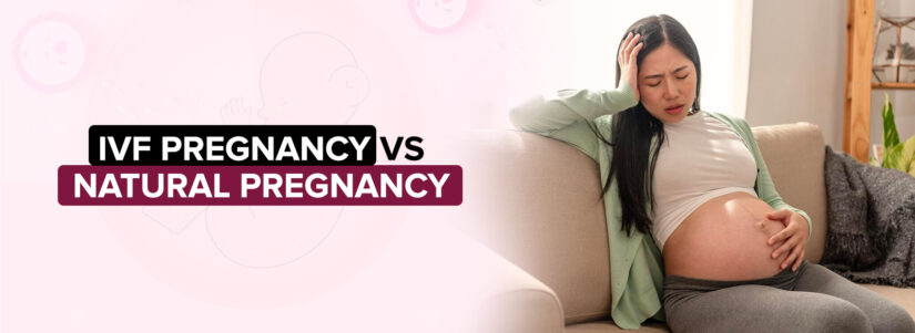 IVF Pregnancy vs. Natural Pregnancy: Key Differences You Should Know