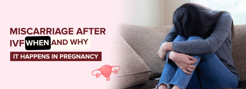 Miscarriage After IVF: When and Why It Happens in Pregnancy