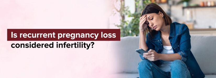 Is Recurrent Pregnancy Loss Considered Infertility?