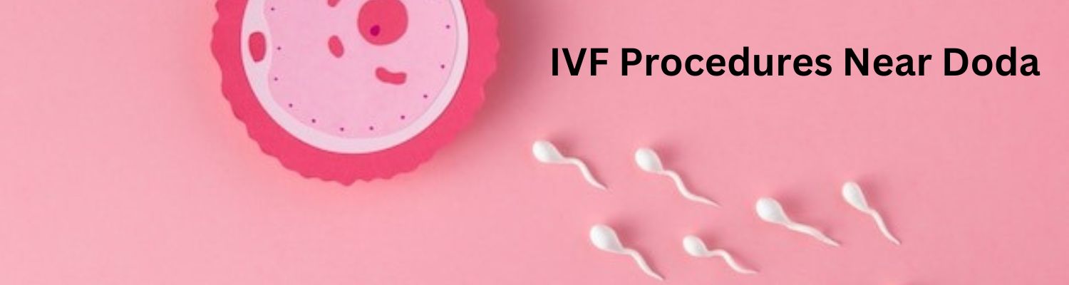IVF Procedures Near Doda