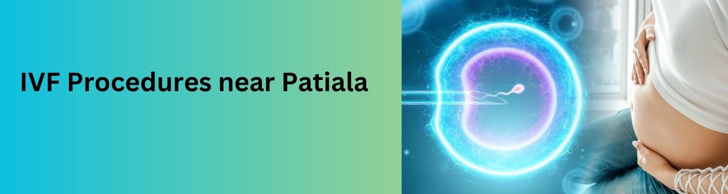 IVF Procedures near Patiala