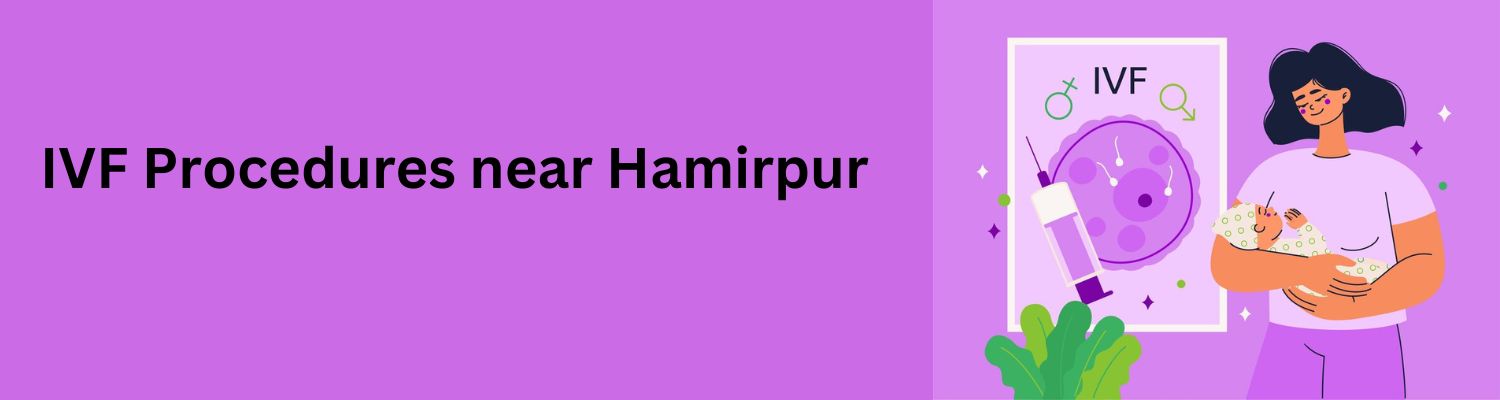 IVF Procedures near Hamirpur